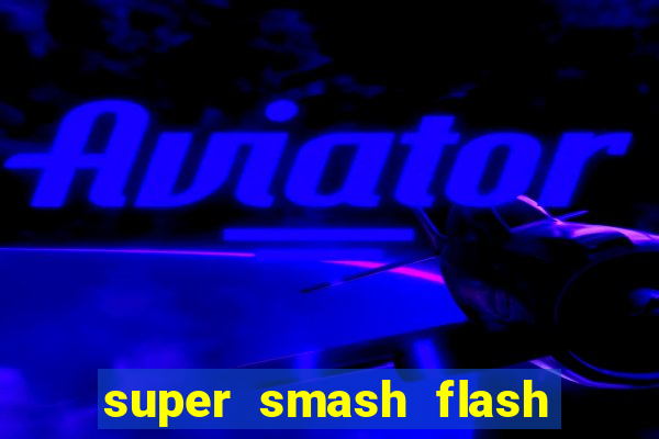 super smash flash 3 download